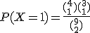 P(X=1)=\frac{(_1^4)(_1^3)}{(_2^9)}